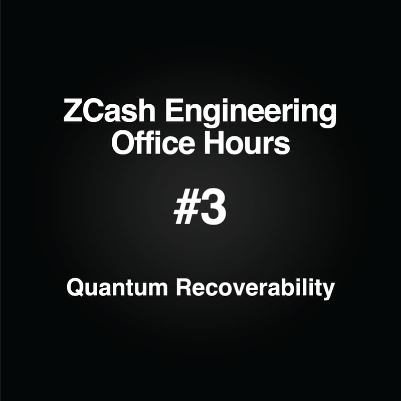 Cover Image for Zcash Engineering Office Hours: Quantum Recoverability