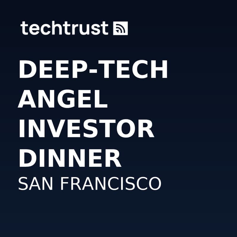 Cover Image for Deep-Tech Angel Investor Dinner - San Francisco