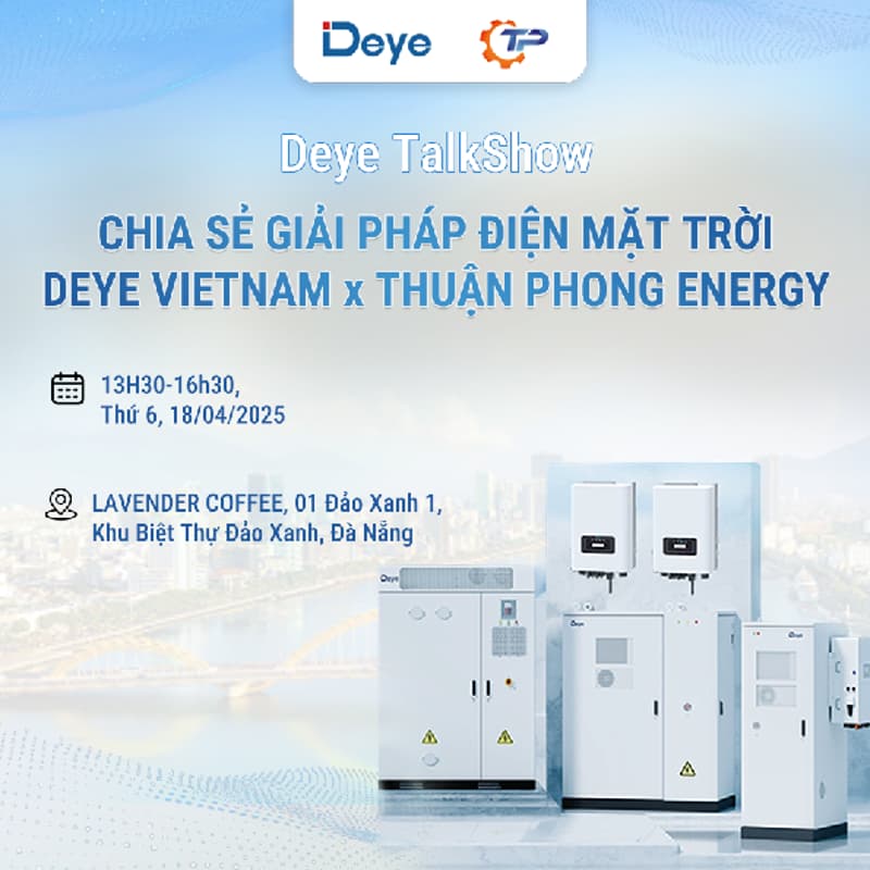 Cover Image for [Đà Nẵng] Deye Talkshow Chia Sẻ Giải Pháp Điện Mặt Trời - Deye Vietnam x Thuận Phong Energy