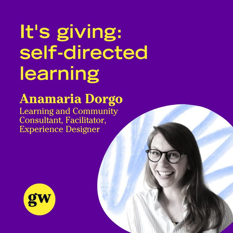 Cover Image for GW Members-Only Masterclass: It's giving self-directed learning