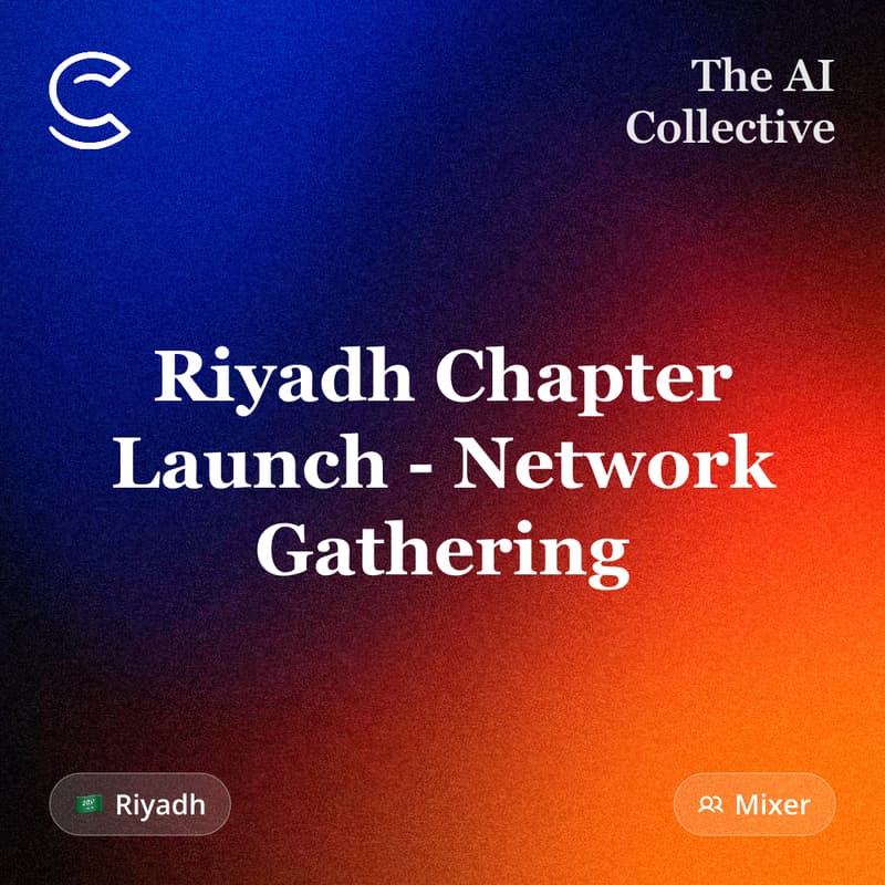 Cover Image for Riyadh Chapter Launch - Network Gathering (w/The AI Collective)