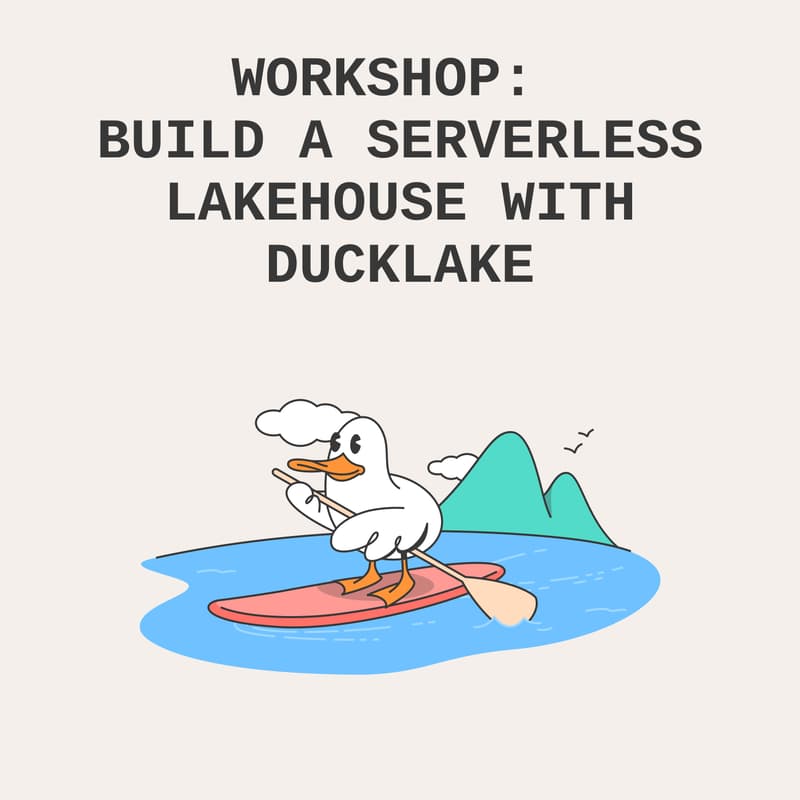 Cover Image for Workshop: Build a Serverless Lakehouse with DuckLake