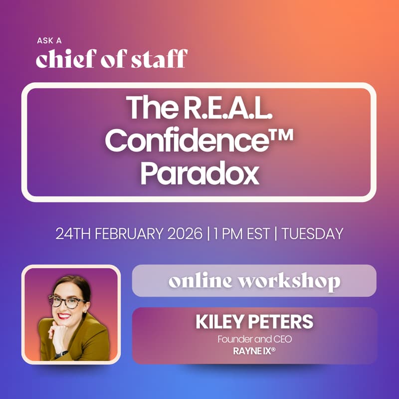 Cover Image for Ask a Chief of Staff: The R.E.A.L. Confidence™ Paradox
