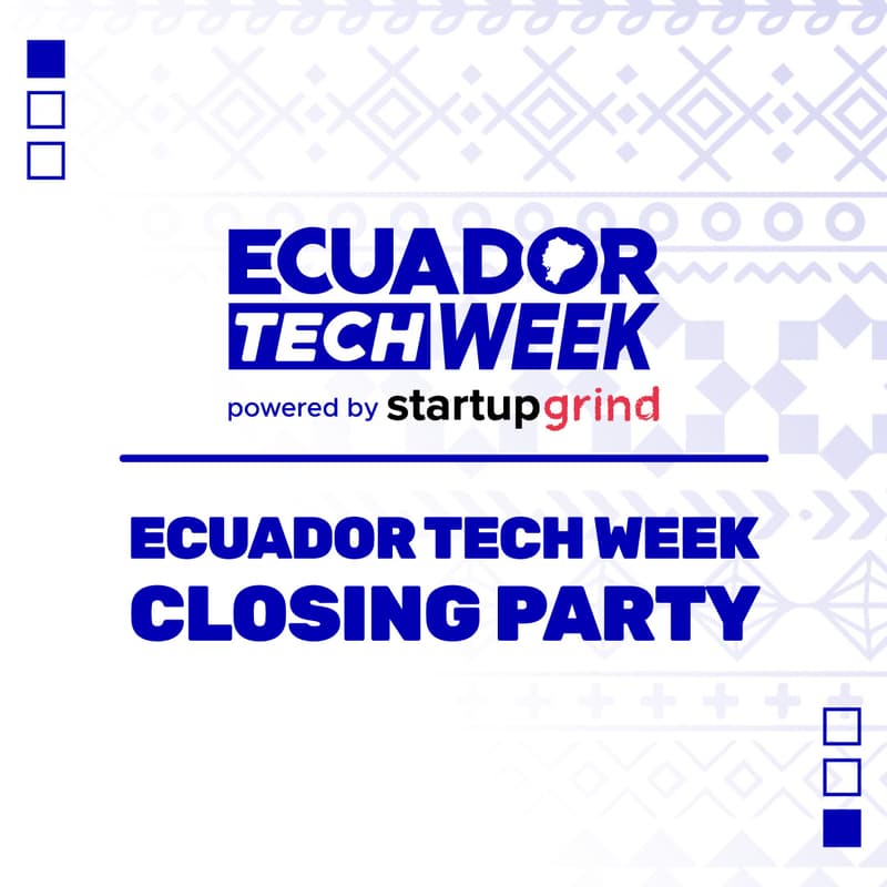 Cover Image for Ecuador Tech Week Closing Party by Startup Grind