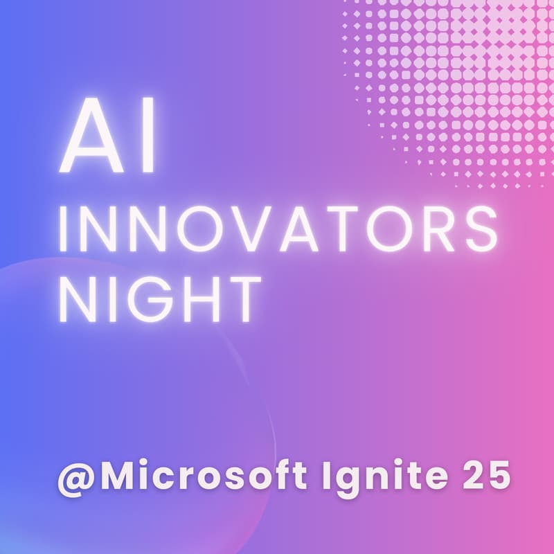 Cover Image for AI Innovators Night @ Microsoft Ignite 2025