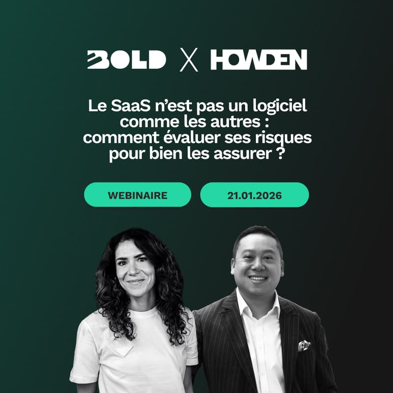 Cover Image for WEBINAIRE BOLD X HOWDEN ⚡︎ Le SaaS n’est pas un logiciel comme les autres : comment évaluer ses risques pour bien les assurer ?