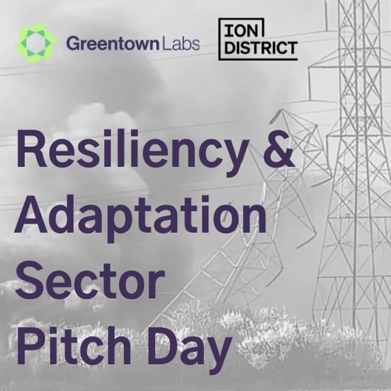 Cover Image for Resiliency & Adaptation Sector Pitch Day: Scaling Solutions to Address Climate Disruption