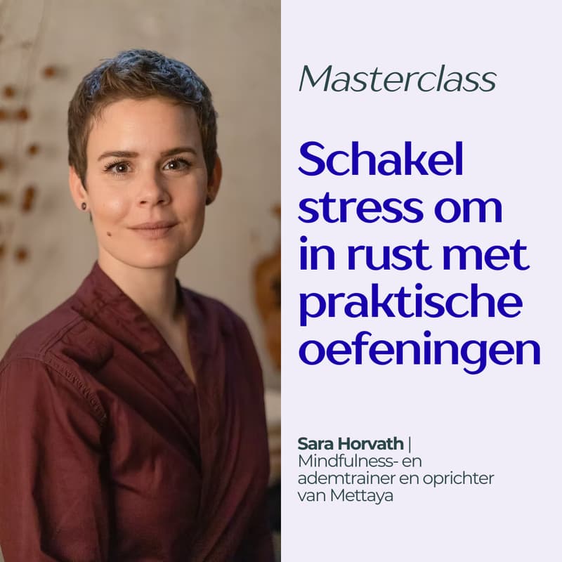 Cover Image for Masterclass: Schakel stress om in rust met praktische oefeningen