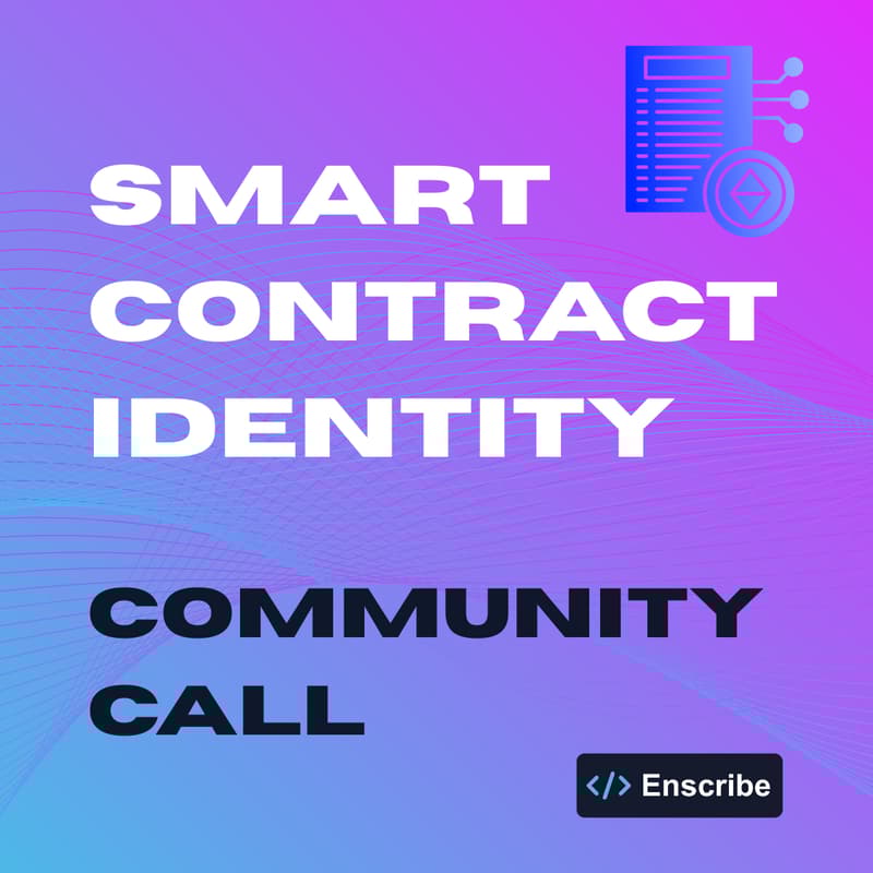 Cover Image for Enscribe Smart Contract Identity Community Call