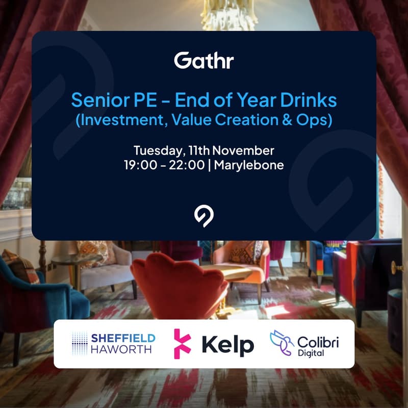 Cover Image for Gathr: Senior PE - End of Year Drinks (Investment, Value Creation & Ops)