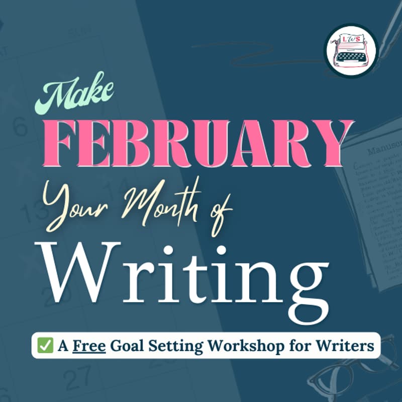 Cover Image for 🎯 Make February Your Month of Writing: A Goal Setting Workshop for Writers (FREE)
