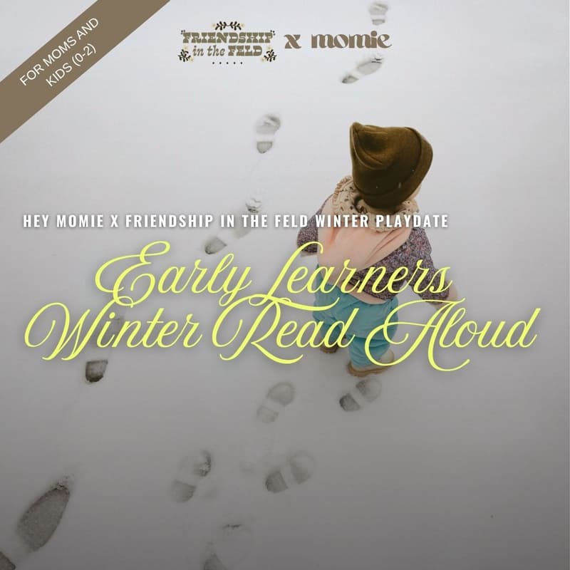 Cover Image for HEY MOMIE x Friendship in the Feld: Early Learners Winter Read Aloud