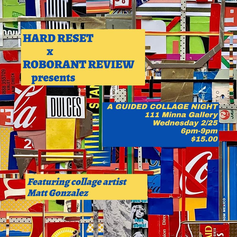 Cover Image for Hard Reset x Roborant Review Presents: COLLAGE NIGHT @ 111 Minna Gallery