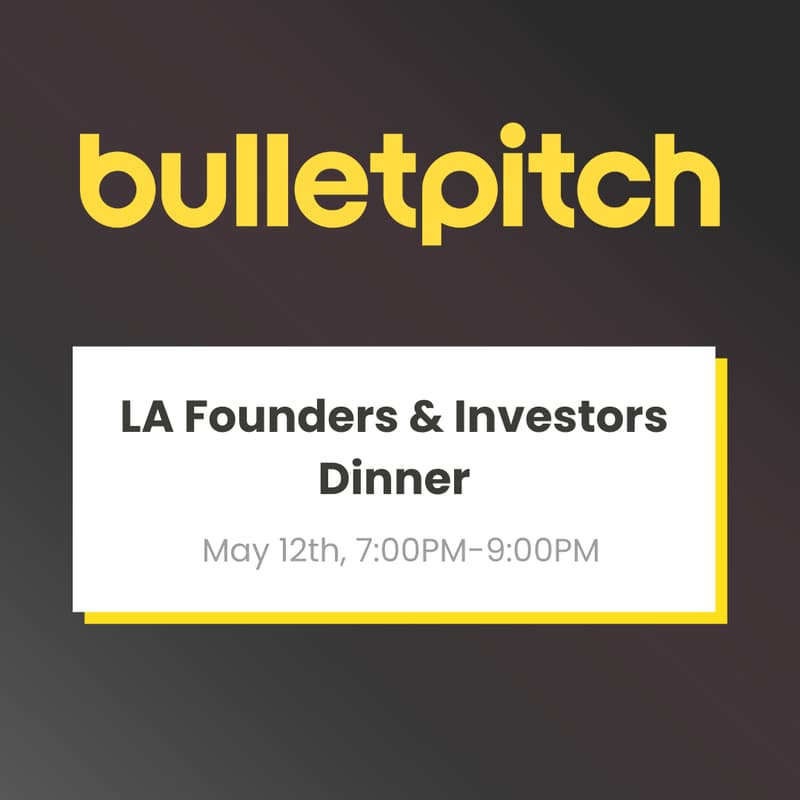 Cover Image for Bulletpitch LA Founders and Investors Dinner