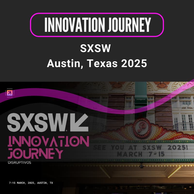 Cover Image for SXSW 2025 - Innovation Journey Disruptivos