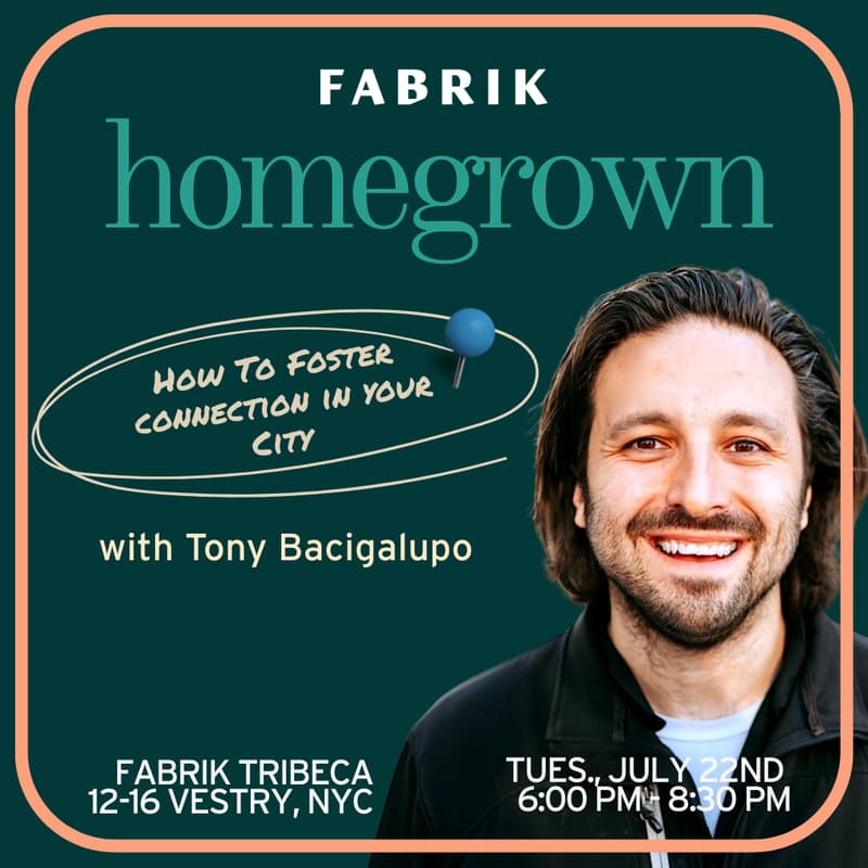 Cover Image for Fabrik's Homegrown Series Week 2: How To Foster Connection In Your City with Tony Bacigalupo