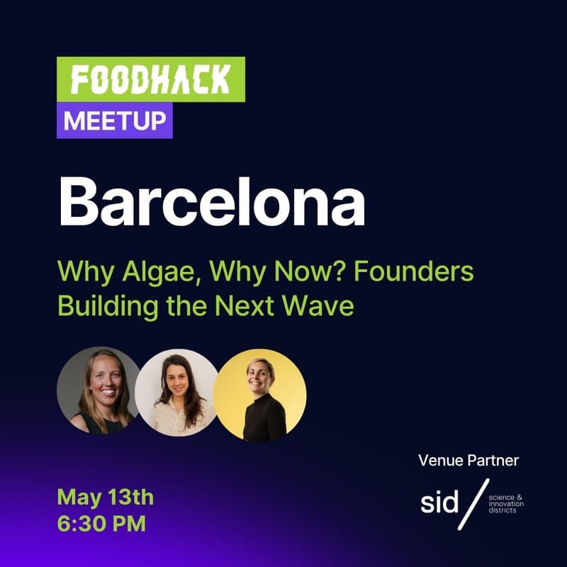 Cover Image for FoodHack Barcelona: "Why Algae, Why Now? Founders Building the Next Wave"