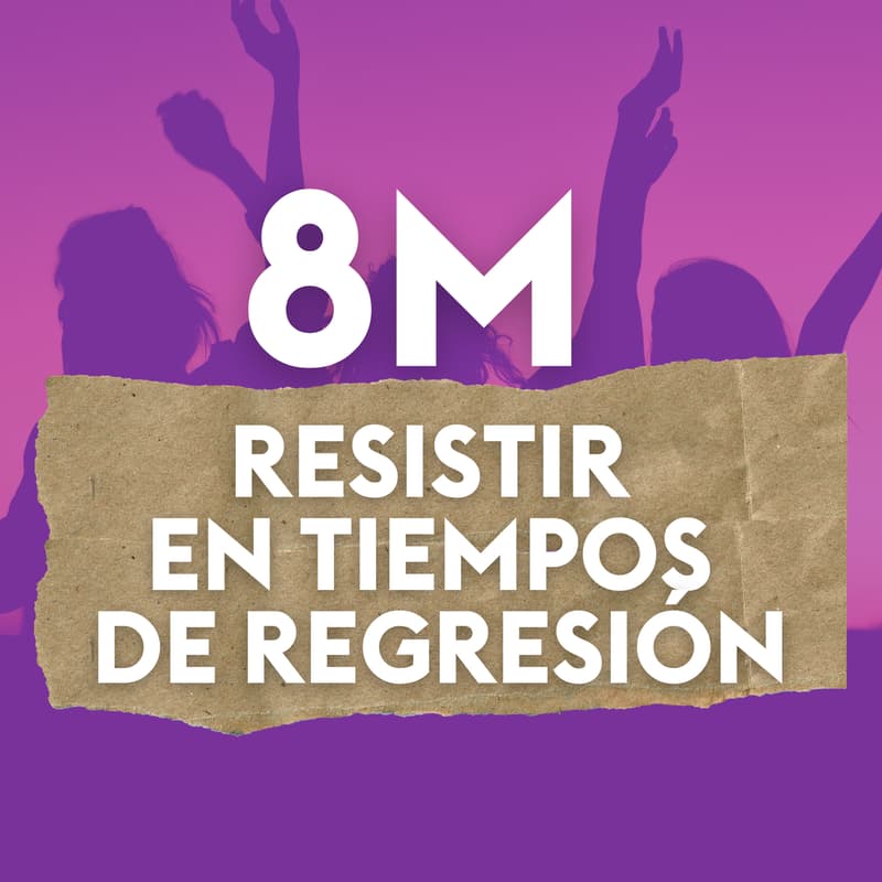Cover Image for 8M | Resistir en Tiempos de Regresión