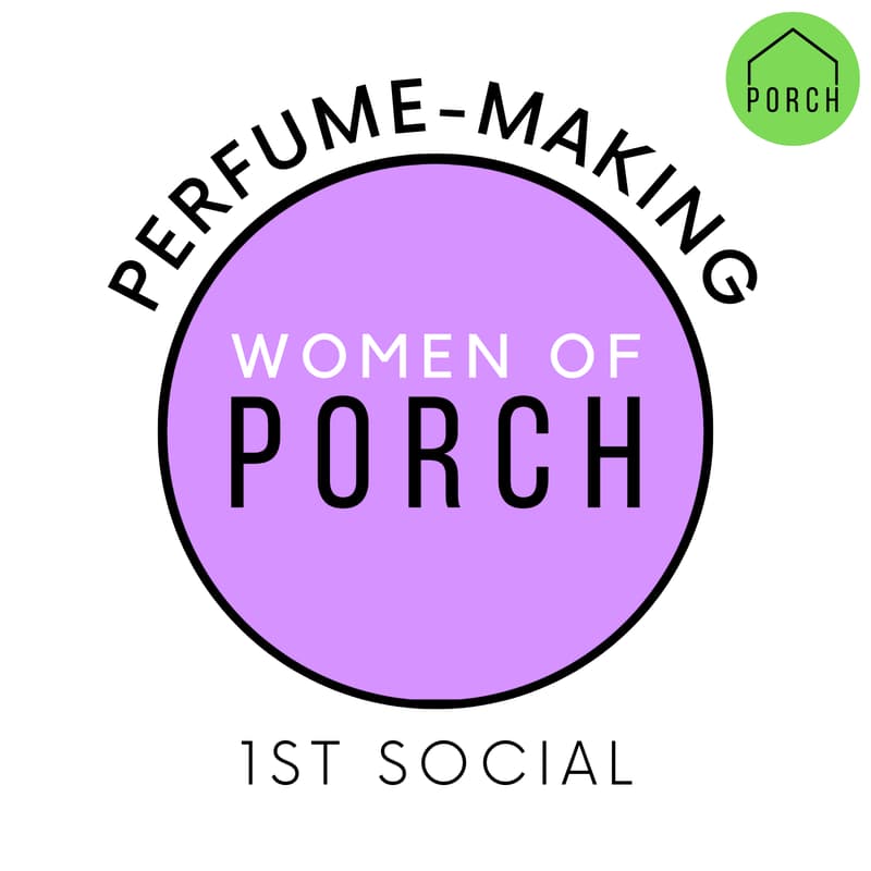 Cover Image for #WomenofPORCH – Custom Perfume-Making Social