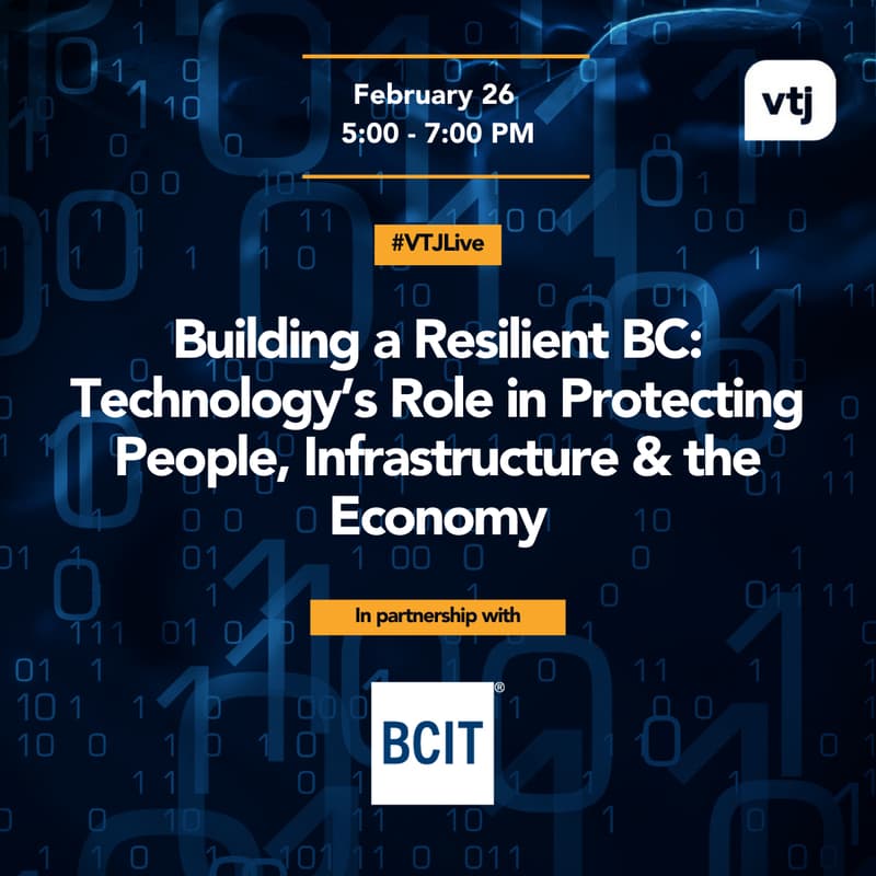 Cover Image for #VTJLive: Building a Resilient BC: Technology’s Role in Protecting People, Infrastructure & the Economy