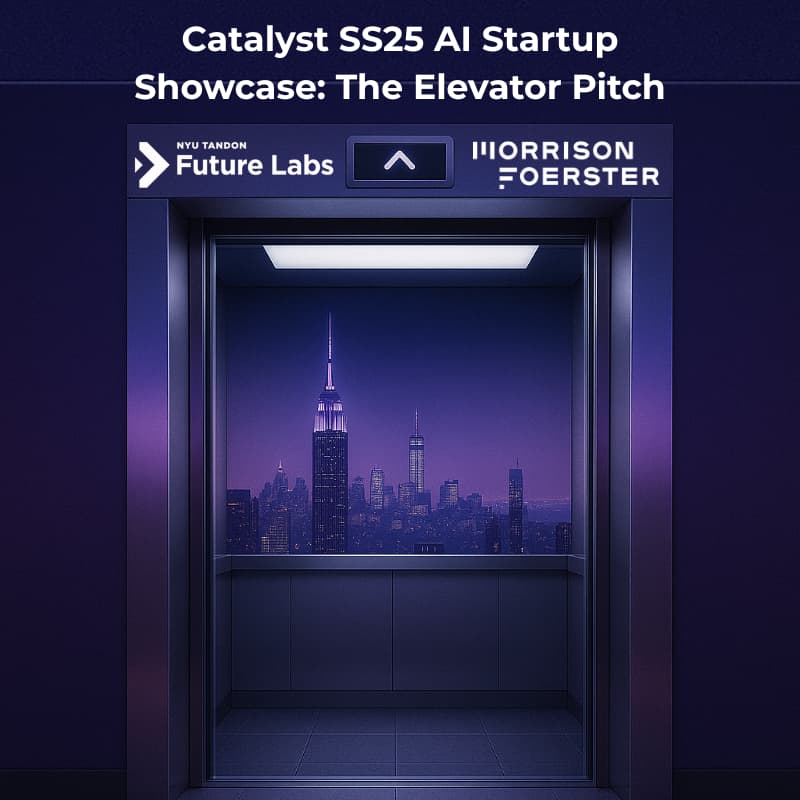 Cover Image for NYU Tandon Future Labs x Morrison Foerster Catalyst SS25 AI Startup Showcase: The Elevator Pitch