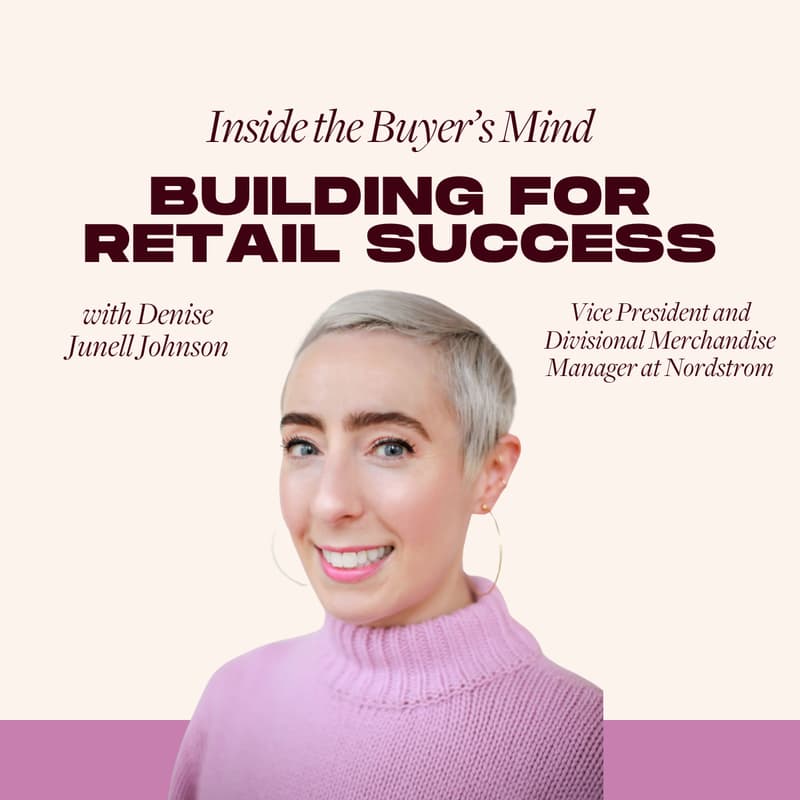 Cover Image for Inside the Buyer’s Mind: Building for Retail Success with Nordstrom’s Denise Junell Johnson