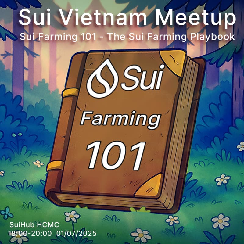 Cover Image for Sui VietNam Meetup : Sui Farming 101 - The Sui Farming Playbook