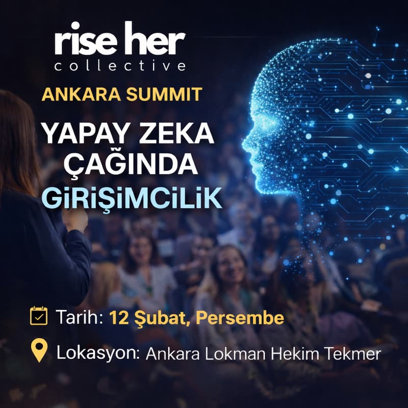 Cover Image for Rise Her Collective Ankara Summit: Yapay Zeka Çağında Girişimcilik