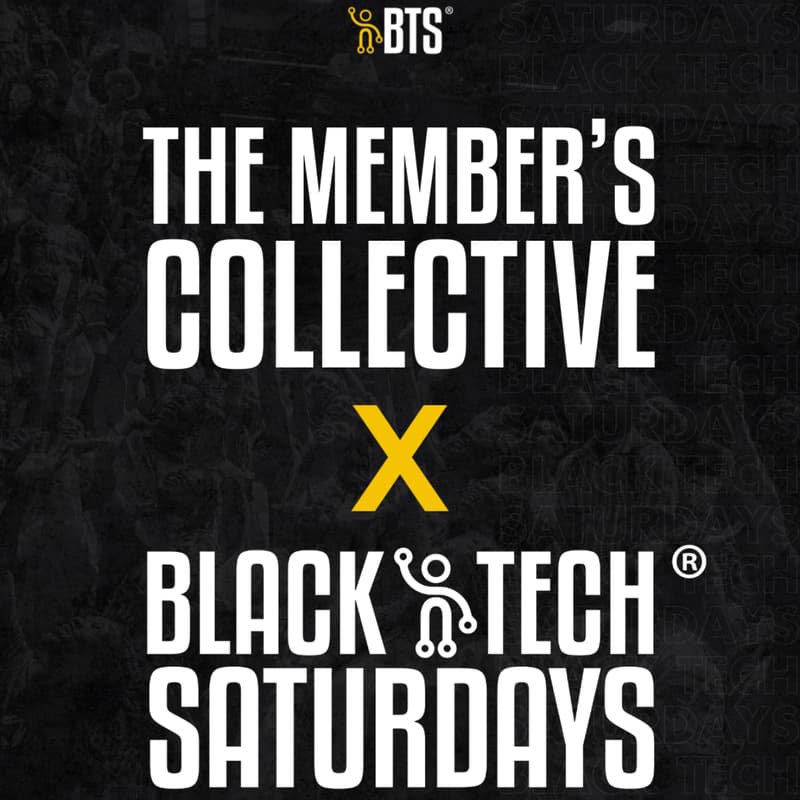 Cover Image for The Member's Collective (TMC) x Black Tech Saturdays (BTS) Collaboration