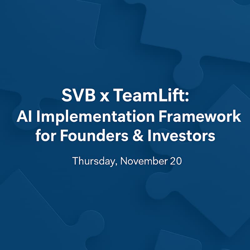 Cover Image for SVB × TeamLift: AI Implementation Framework for Founders & Investors