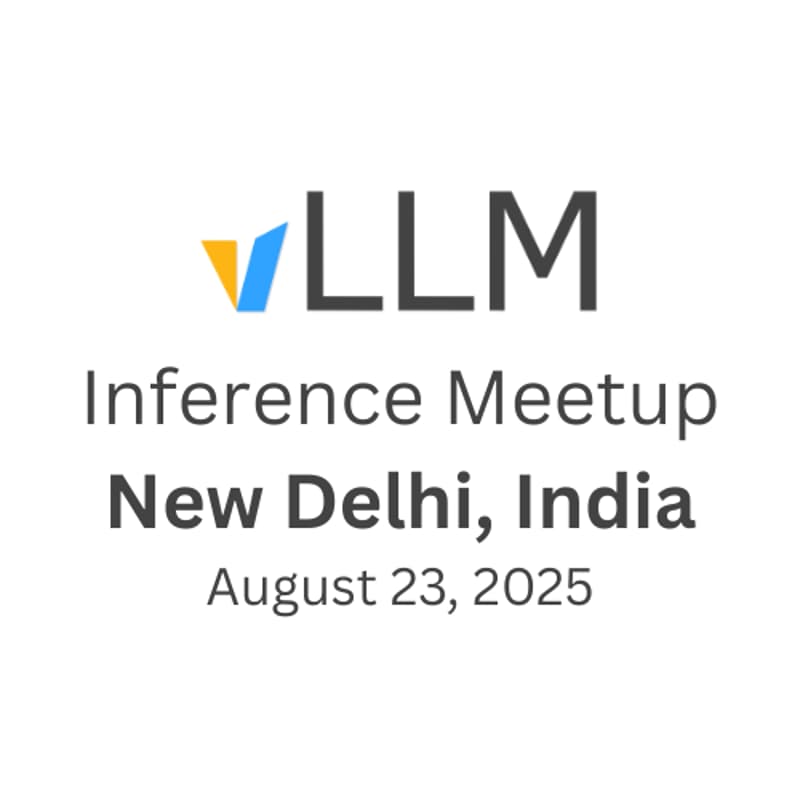 Cover Image for vLLM Inference Meetup: New Delhi, India