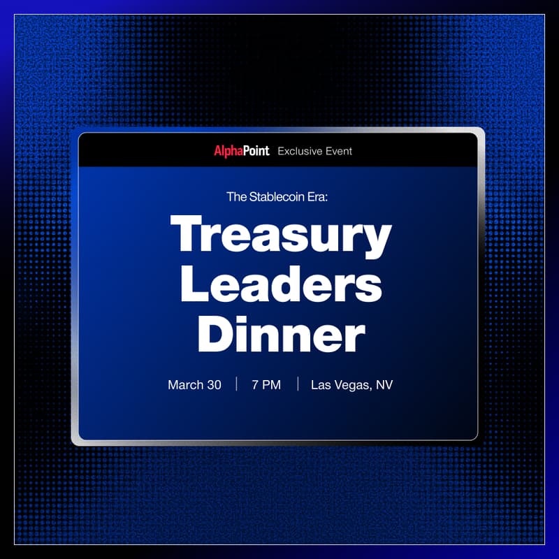 Cover Image for The Stablecoin Era: Treasury Leaders Dinner w/ Alphapoint