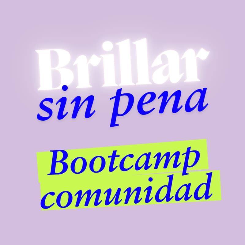 Cover Image for Brillar sin pena: Bootcamp comunidad
