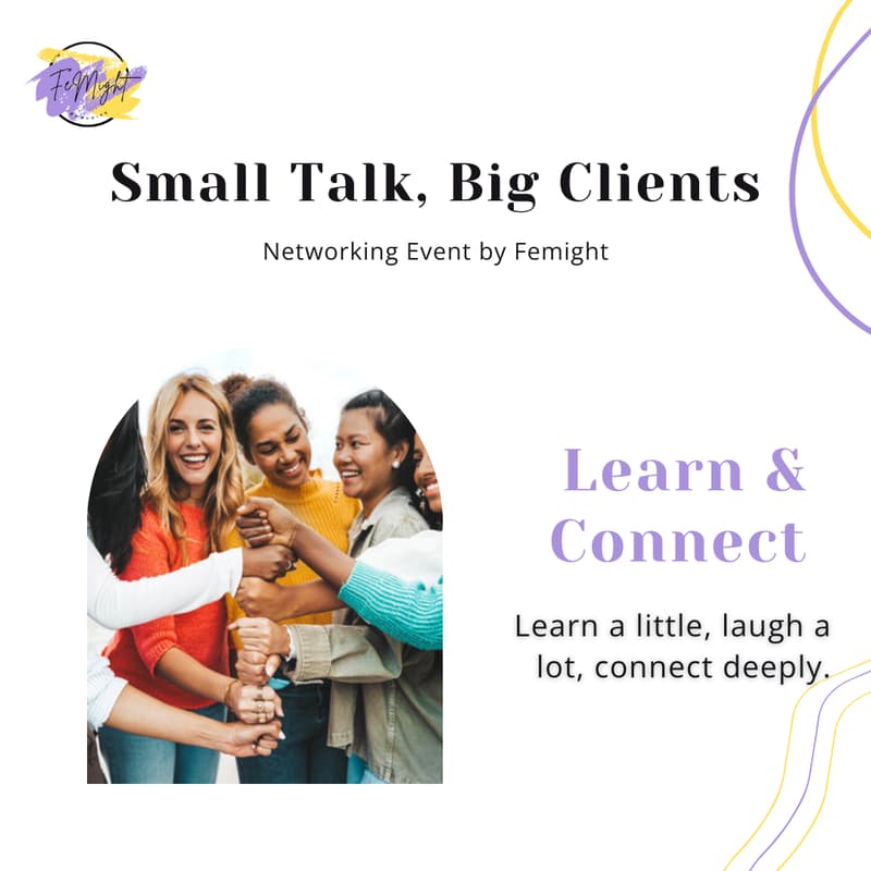 Cover Image for Femight Learn & Connect Session: Small Talk, Big Clients