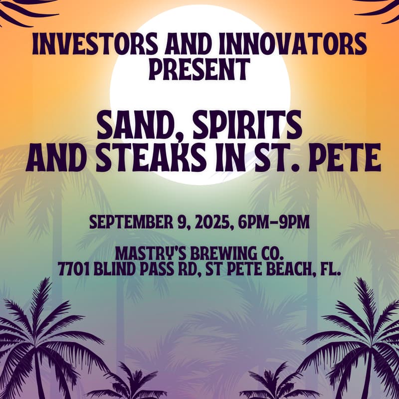 Cover Image for Investors and Innovators present: Sand, Spirits and Steaks in St. Pete