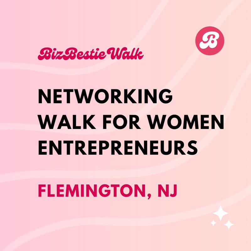 Cover Image for Networking Walk for Women Entrepreneurs ✦ Flemington, NJ ✦ BizBestie Walk