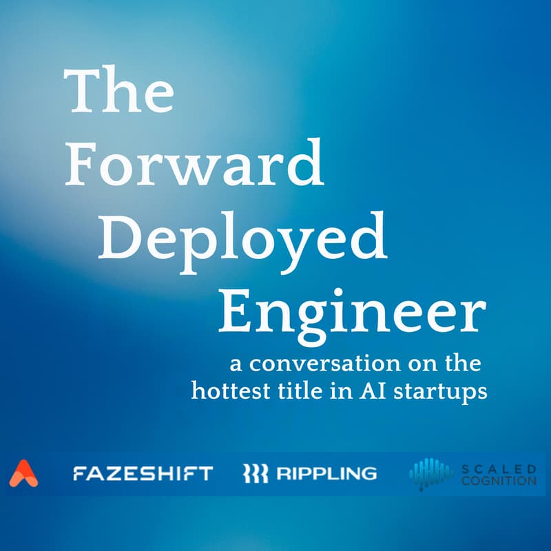 Cover Image for The Forward Deployed Engineer: A Conversation on the Hottest Title in AI Startups
