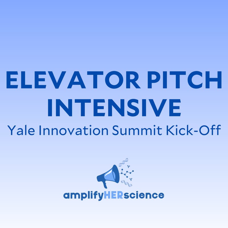 Cover Image for amplifyHERscience Elevator Pitch Intensive: Yale Innovation Summit Kick-Off