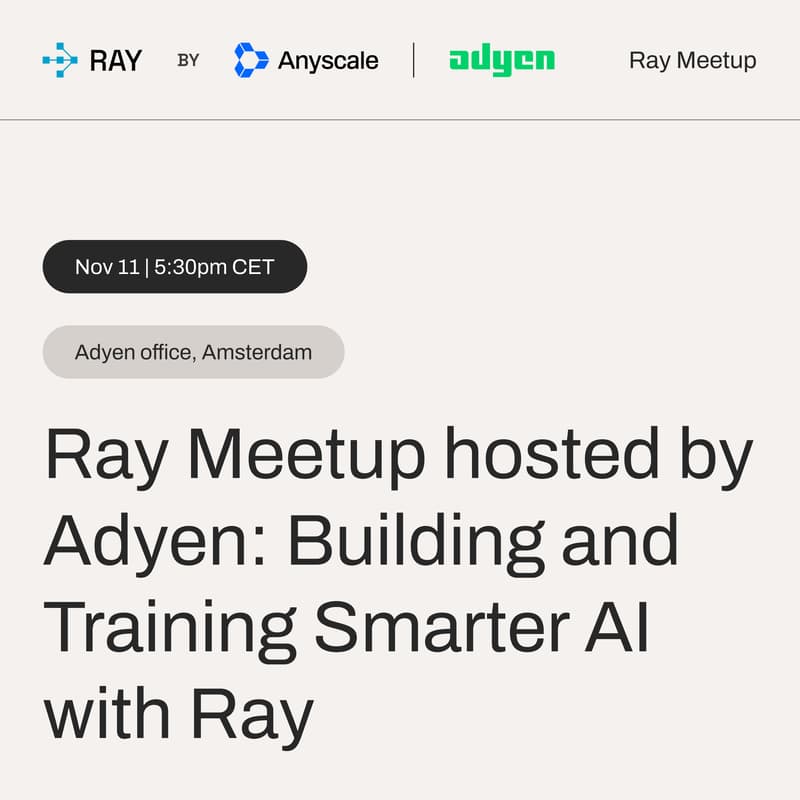 Cover Image for Ray Meetup hosted by Adyen: Building and Training Smarter AI with Ray