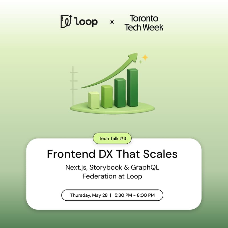 Cover Image for Toronto Tech Week x Loop Tech Talk 3: Frontend DX That Scales: Next.js, Storybook & GraphQL Federation at Loop