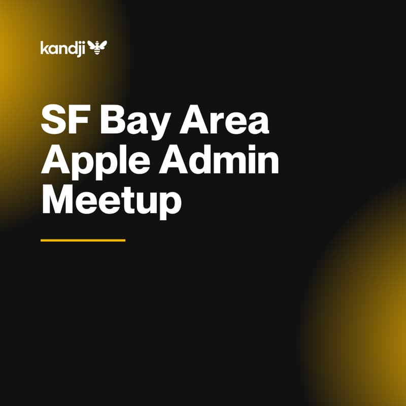 Cover Image for SF Bay Area Apple Admin Meetup – Hosted by Kandji