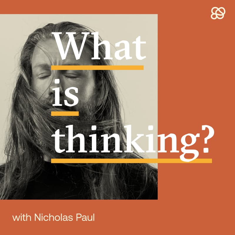 Cover Image for What is thinking? with Nicholas Paul