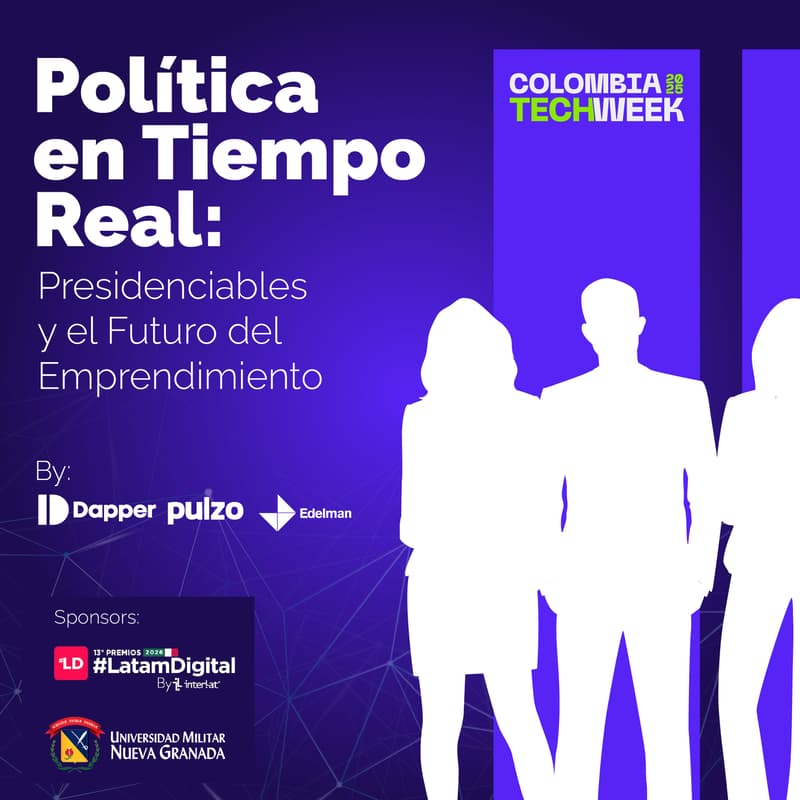 Cover Image for Política en Tiempo Real: Presidenciables y el Futuro del Emprendimiento By Dapper, Pulzo y Edelman