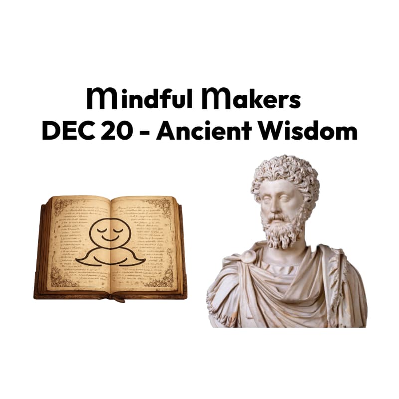 Cover Image for Mindful Makers Hack #3 - Ancient Wisdom and Inspiration