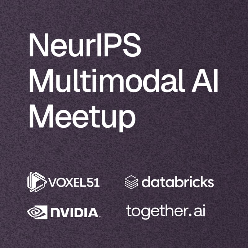 Cover Image for NeurIPS Multimodal AI Meetup: From Voxel51, NVIDIA, Databricks, Together AI