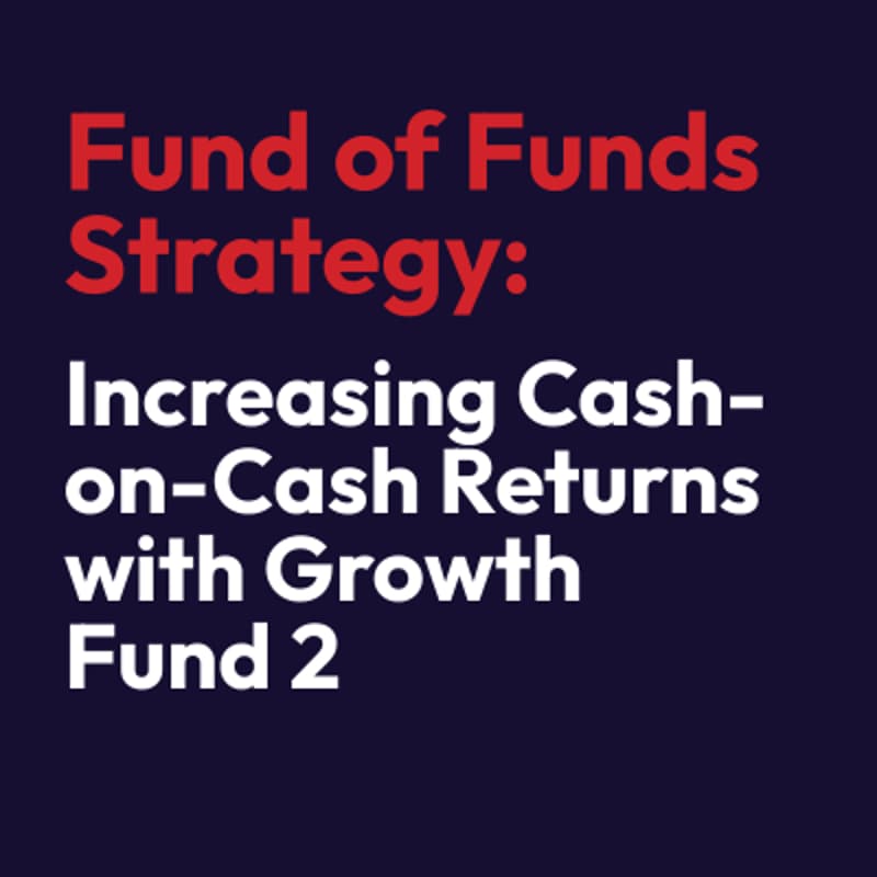 Cover Image for Fund of Funds Strategy: Increasing Cash-on-Cash Returns with Growth Fund 2