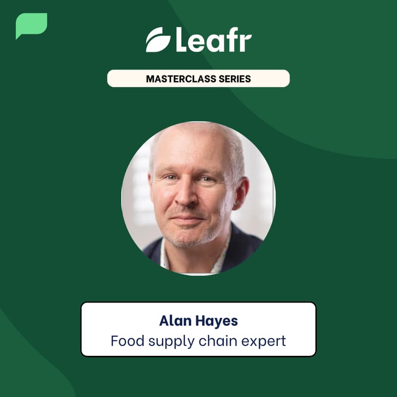 Cover Image for Leafr Consultant Masterclass - Building resilience into food supply chains