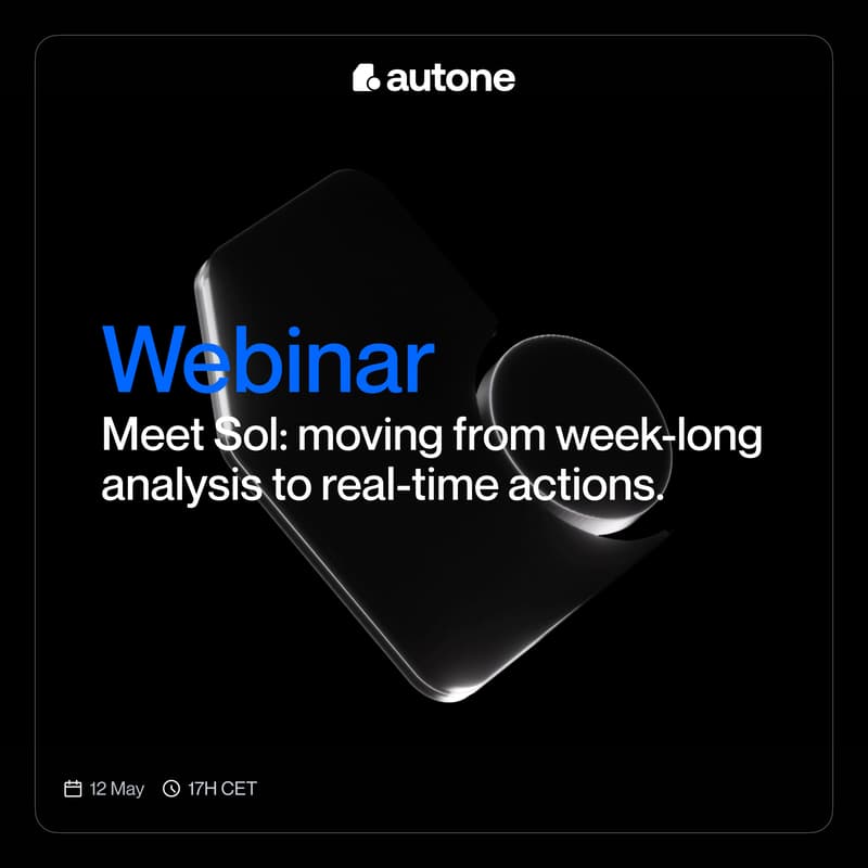 Cover Image for autone Webinar: Meet SOL: moving from week-long analysis to real-time actions.