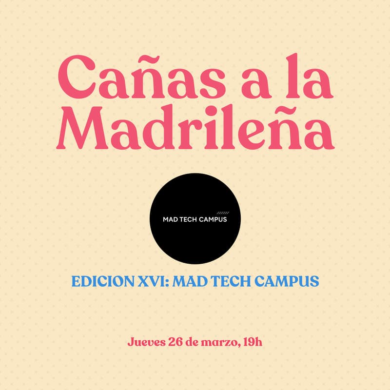 Cover Image for Cañas A La Madrileña XVI - Mad Tech Campus