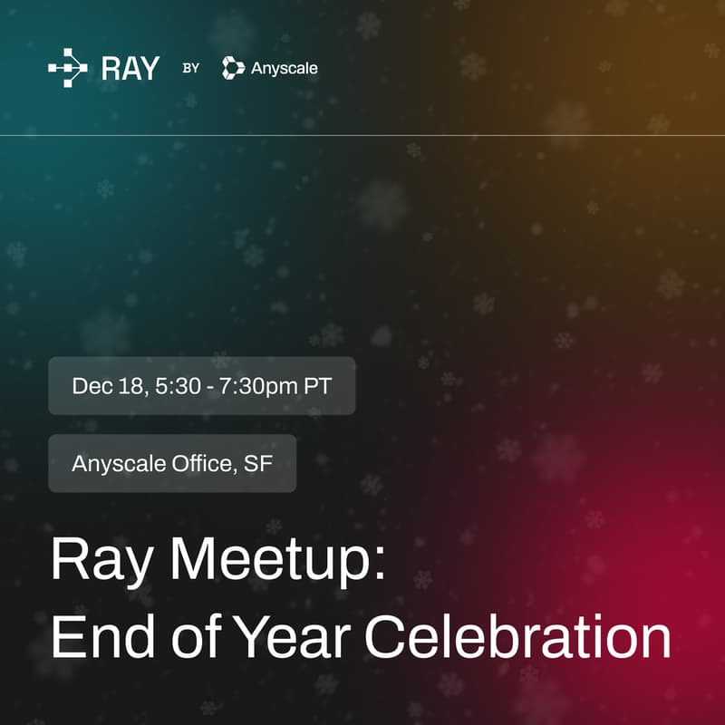 Cover Image for Ray Meetup: A Year of Distributed Systems Innovation (End-of-Year Celebration)